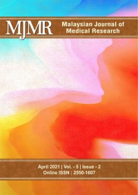 Malaysian Journal of Medical Research (MJMR); Vol.5 Is.2 April 2021