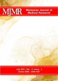 Malaysian Journal of Medical Research (MJMR); Vol.5 Is.3 July 2021