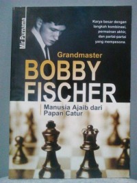 Grandmaster Bobby Fischer: Manusia Ajaib dari Papan Catur