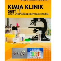 Kimia Klinik seri 1: Sistem Urinaria dan Pemeriksaan Urinalisa