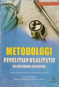 Metodologi Penelitian Kualitatif dalam Bidang Kesehatan