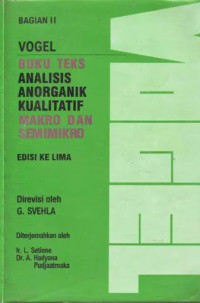 Analisis Anorganik Kualitatif Makro dan Semimikro: Vogel Buku Teks Edisi ke Lima (Bagian II)