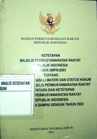 Ketetapan MPR RI Nomor I/MPR/2003 Tentang Peninjauan Kembali Materi  dan Status Hukum ketetapan MPR Sementara dan Ketetapan MPR RI Tahun 1960 s/d 2002