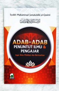 Adab-Adab Penuntut Ilmu & Pengajar: Agar Ilmu Melekat dan Bermanfaat