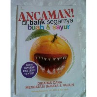 Ancaman di Balik Segarnya Buah & Sayur