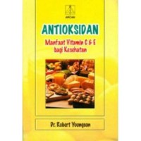 Antioksidan : Manfaat Vitamin C & E bagi Kesehatan