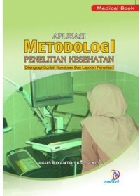 Aplikasi Metodologi Penelitian Kesehatan: dilengkapi contoh kuesioner dan laporan penelitian