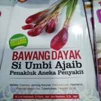 Bawang Dayak Si Umbi Ajaib: Penakluk Aneka Penyakit