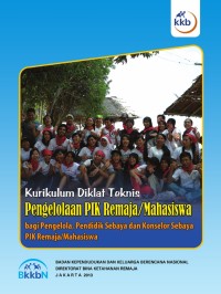 Kurikulum Diklat Teknis: Bagi Pengelola, Pendidik Sebaya dan Konselor Sebaya PIK Remaja/ Mahasiswa Tahun 2013