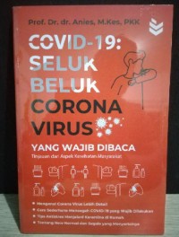 Covid-19: Seluk Beluk Corona Virus yang Wajib Dibaca