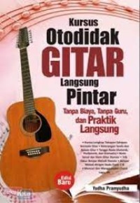 Kursus Otodidak Gitar Langsung Pintar: Tanpa biaya, tanpa guru, dan praktik langsung