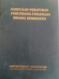 Himpunan Peraturan Perundang-Undangan Bidang Kesehatan