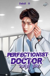 Perfectionist Doctor and Me