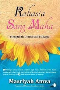 Rahasia Sang Maha: Mengubah Derita Jadi Bahagia