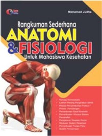 Rangkuman Sederhana ANATOMI & FISIOLOGI: untuk Mahasiswa Kesehatan