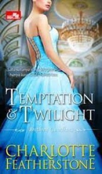 Temptation & Twilight: Satu-satunya yang bisa kucintai hanya kau. Selalu hanya kau.