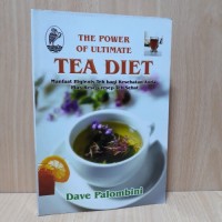 The Power of Ultimate Tea Diet: Manfaat Higienis Teh bagi Kesehatan Anda Plus Resep Resep Teh Sehat