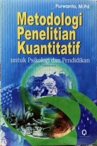 Metodologi Penelitian Kuantitatif: untuk Psikologi dan Pendidikan