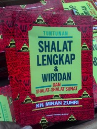 Tuntunan Shalat Lengkap & Wiridan: dan Shalat-Shalat Sunah