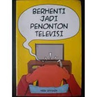 Berhenti Jadi Penonton Televisi